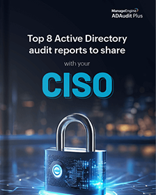 Top 8 Active Directory audit reports to share with your CIS